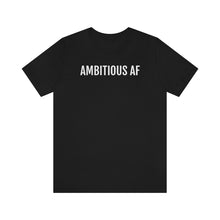 Load image into Gallery viewer, Ambitious AF - Unisex Jersey Short Sleeve Tee - Professional Hoodrat