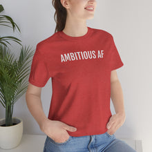 Load image into Gallery viewer, Ambitious AF - Unisex Jersey Short Sleeve Tee - Professional Hoodrat