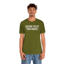 Load image into Gallery viewer, Raising Trust Fund Babies - Unisex Jersey Short Sleeve Tee - Professional Hoodrat