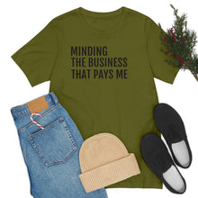 Load image into Gallery viewer, Mind the Business That Pays You - Unisex Jersey Short Sleeve Tee - Professional Hoodrat