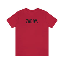 Load image into Gallery viewer, Zaddy - Unisex Jersey Short Sleeve Tee - Professional Hoodrat