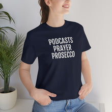 Load image into Gallery viewer, Podcast, Prayer, Prosecco - Unisex Jersey Short Sleeve Tee - Professional Hoodrat