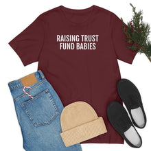 Load image into Gallery viewer, Raising Trust Fund Babies - Unisex Jersey Short Sleeve Tee - Professional Hoodrat