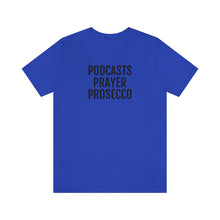 Load image into Gallery viewer, Podcast, Prayer, Prosecco - Unisex Jersey Short Sleeve Tee - Professional Hoodrat