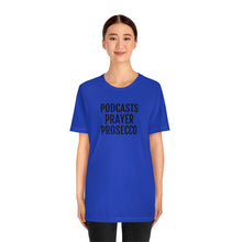 Load image into Gallery viewer, Podcast, Prayer, Prosecco - Unisex Jersey Short Sleeve Tee - Professional Hoodrat