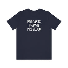 Load image into Gallery viewer, Podcast, Prayer, Prosecco - Unisex Jersey Short Sleeve Tee - Professional Hoodrat
