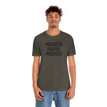 Load image into Gallery viewer, Podcast, Prayer, Prosecco - Unisex Jersey Short Sleeve Tee - Professional Hoodrat
