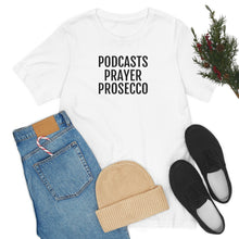 Load image into Gallery viewer, Podcast, Prayer, Prosecco - Unisex Jersey Short Sleeve Tee - Professional Hoodrat