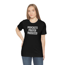 Load image into Gallery viewer, Podcast, Prayer, Prosecco - Unisex Jersey Short Sleeve Tee - Professional Hoodrat