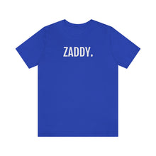 Load image into Gallery viewer, Zaddy - Unisex Jersey Short Sleeve Tee - Professional Hoodrat