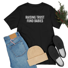 Load image into Gallery viewer, Raising Trust Fund Babies - Unisex Jersey Short Sleeve Tee - Professional Hoodrat
