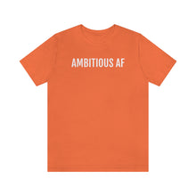 Load image into Gallery viewer, Ambitious AF - Unisex Jersey Short Sleeve Tee - Professional Hoodrat