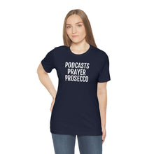 Load image into Gallery viewer, Podcast, Prayer, Prosecco - Unisex Jersey Short Sleeve Tee - Professional Hoodrat