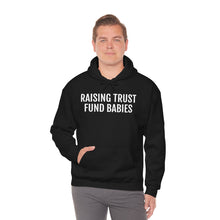 Load image into Gallery viewer, Raising Trust Fund Babies - Unisex Heavy Blend™ Hooded Sweatshirt - Professional Hoodrat