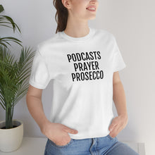 Load image into Gallery viewer, Podcast, Prayer, Prosecco - Unisex Jersey Short Sleeve Tee - Professional Hoodrat