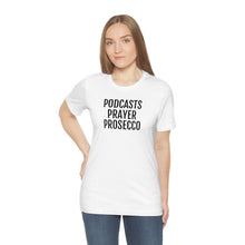 Load image into Gallery viewer, Podcast, Prayer, Prosecco - Unisex Jersey Short Sleeve Tee - Professional Hoodrat