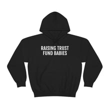Load image into Gallery viewer, Raising Trust Fund Babies - Unisex Heavy Blend™ Hooded Sweatshirt - Professional Hoodrat