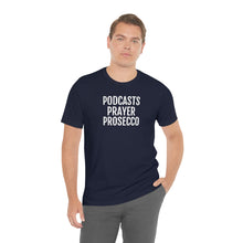 Load image into Gallery viewer, Podcast, Prayer, Prosecco - Unisex Jersey Short Sleeve Tee - Professional Hoodrat