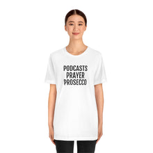 Load image into Gallery viewer, Podcast, Prayer, Prosecco - Unisex Jersey Short Sleeve Tee - Professional Hoodrat