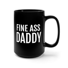 Load image into Gallery viewer, Fine Ass Daddy - Black Mug 15oz - Professional Hoodrat