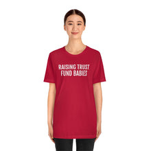 Load image into Gallery viewer, Raising Trust Fund Babies - Unisex Jersey Short Sleeve Tee - Professional Hoodrat
