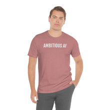 Load image into Gallery viewer, Ambitious AF - Unisex Jersey Short Sleeve Tee - Professional Hoodrat