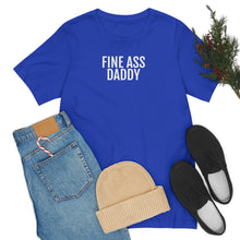 Load image into Gallery viewer, Fine Ass Daddy - Unisex Jersey Short Sleeve Tee - Professional Hoodrat