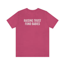 Load image into Gallery viewer, Raising Trust Fund Babies - Unisex Jersey Short Sleeve Tee - Professional Hoodrat
