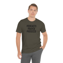 Load image into Gallery viewer, Podcast, Prayer, Prosecco - Unisex Jersey Short Sleeve Tee - Professional Hoodrat
