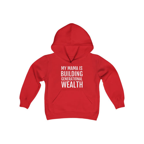 My Mama is Building Generational Wealth -Youth Heavy Blend Hooded Sweatshirt - Professional Hoodrat