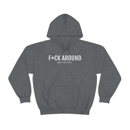 F*ck Around - Unisex Heavy Blend™ Hooded Sweatshirt - Professional Hoodrat