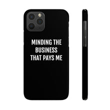 Load image into Gallery viewer, Minding the Business that Pays Me - Case Mate Slim Phone Cases - Professional Hoodrat

