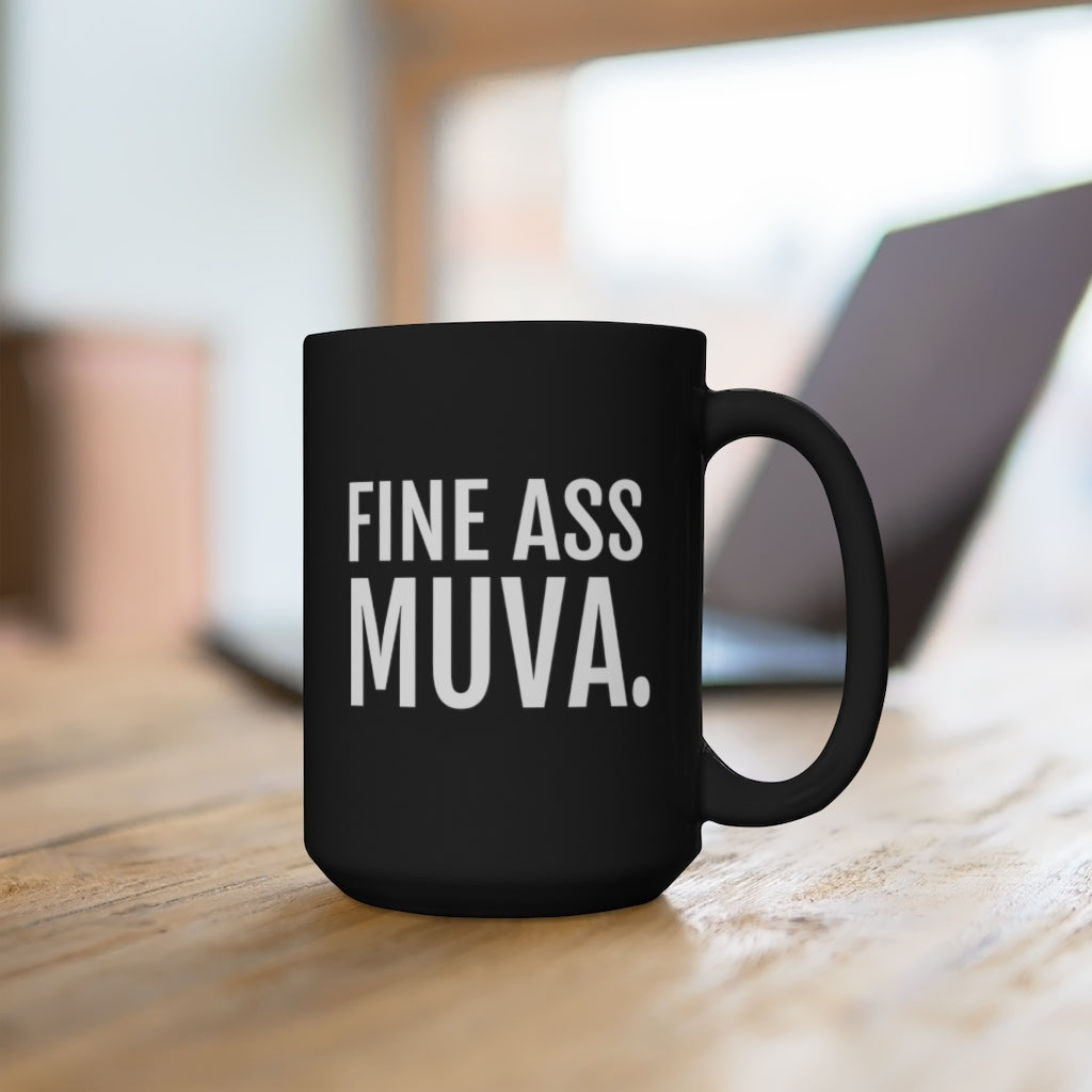 Fine Ass Muva - Black Mug 15oz - Professional Hoodrat