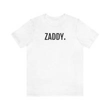 Load image into Gallery viewer, Zaddy - Unisex Jersey Short Sleeve Tee - Professional Hoodrat
