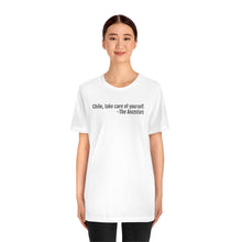 Load image into Gallery viewer, Chile, take care - Unisex Jersey Short Sleeve Tee - Professional Hoodrat
