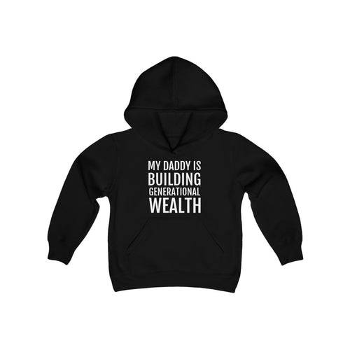 My Daddy is Building Generational Wealth -Youth Heavy Blend Hooded Sweatshirt - Professional Hoodrat