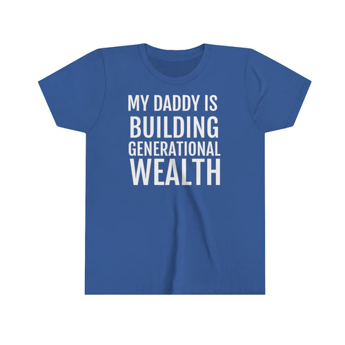 My Daddy is Building Generational Wealth - Youth Short Sleeve Tee - Professional Hoodrat