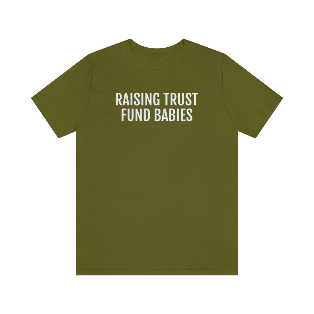 Raising Trust Fund Babies - Unisex Jersey Short Sleeve Tee - Professional Hoodrat
