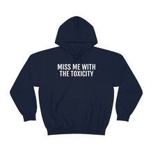 Load image into Gallery viewer, Miss Me with the Toxicity - Unisex Heavy Blend™ Hooded Sweatshirt - Professional Hoodrat
