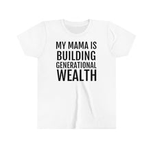 Load image into Gallery viewer, My Mama is Building Generational Wealth - Youth Short Sleeve Tee - Professional Hoodrat

