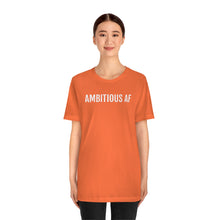 Load image into Gallery viewer, Ambitious AF - Unisex Jersey Short Sleeve Tee
