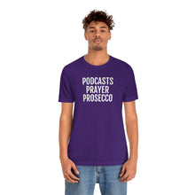 Load image into Gallery viewer, Podcast, Prayer, Prosecco - Unisex Jersey Short Sleeve Tee - Professional Hoodrat
