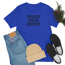 Load image into Gallery viewer, Podcast, Prayer, Prosecco - Unisex Jersey Short Sleeve Tee - Professional Hoodrat
