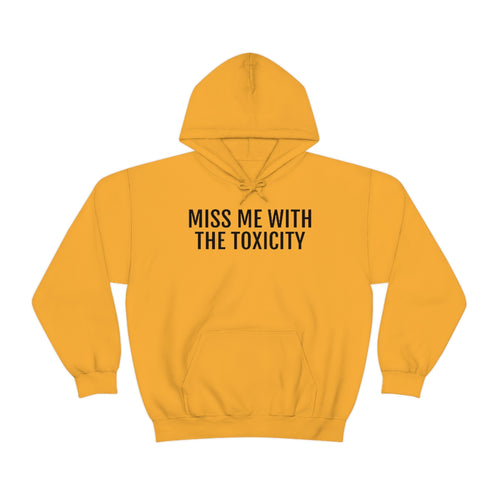 Miss Me with the Toxicity - Unisex Heavy Blend™ Hooded Sweatshirt - Professional Hoodrat