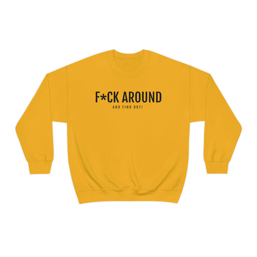 F*CK Around - Unisex Heavy Blend™ Crewneck Sweatshirt - Professional Hoodrat