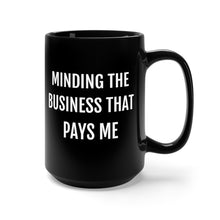 Load image into Gallery viewer, Minding the Business that Pays Me - Black Mug 15oz - Professional Hoodrat
