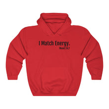 Load image into Gallery viewer, I Match Energy- Unisex Heavy Blend™ Hooded Sweatshirt - Professional Hoodrat
