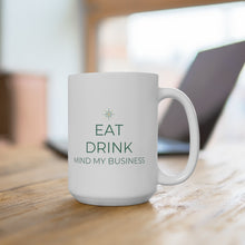 Load image into Gallery viewer, Eat, Drink, Mind My Business (Green Font) - Ceramic Mug 15oz - Professional Hoodrat

