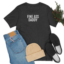 Load image into Gallery viewer, Fine Ass Daddy - Unisex Jersey Short Sleeve Tee - Professional Hoodrat
