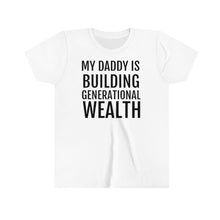Load image into Gallery viewer, My Daddy is Building Generational Wealth - Youth Short Sleeve Tee - Professional Hoodrat
